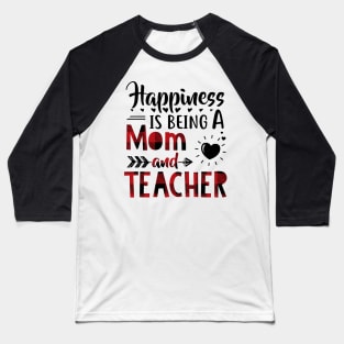 Happiness Is Being A Mom And Teacher Baseball T-Shirt